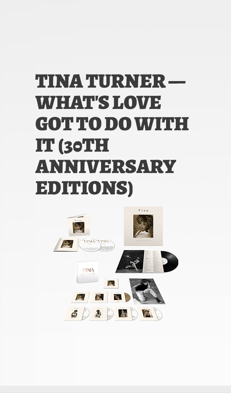 Tina Turner - What's Love Got to Do With It 30th Anniversay Editions